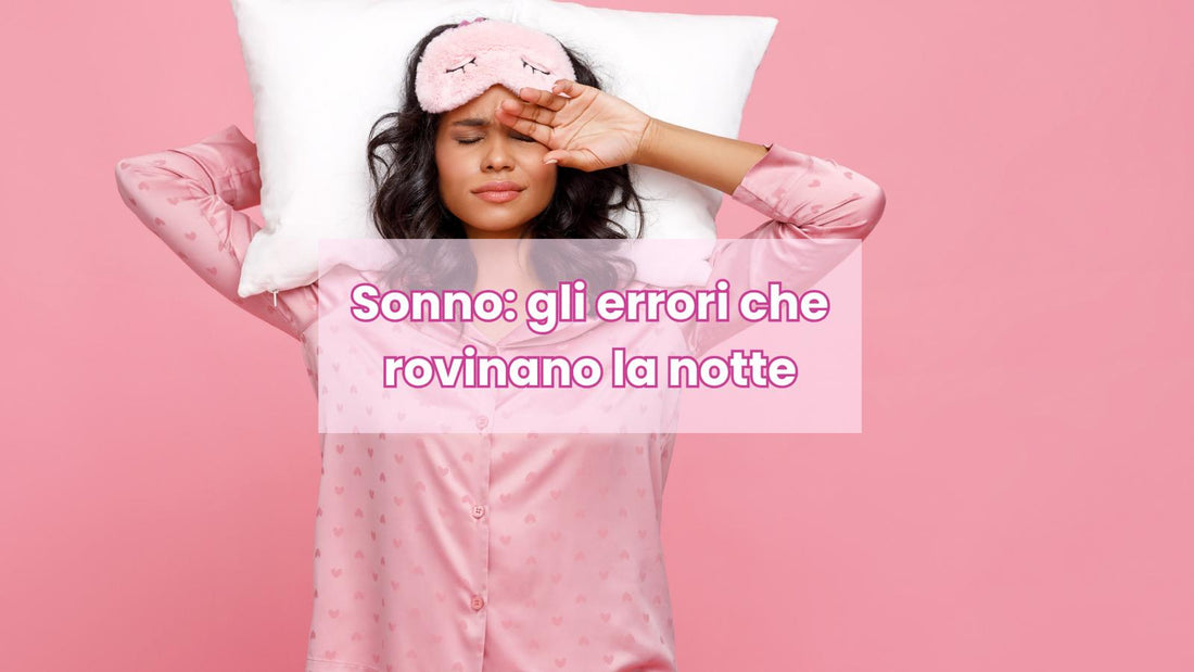 Sonno : errori che rovinano la notte